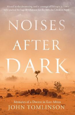 Noises After Dark: Memoirs of a Doctor in East Africa - John Tomlinson - cover