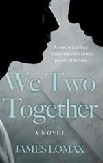 We Two Together: A Novel
