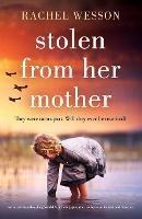 Stolen from Her Mother: An utterly heartbreaking World War Two page-turner set between Ireland and America - Rachel Wesson - cover