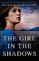The Girl in the Shadows: A totally unputdownable WW2 historical novel about love and impossible choices - Marion Kummerow - cover