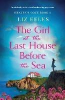 The Girl at the Last House Before the Sea - Liz Eeles - cover