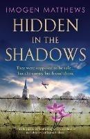 Hidden in the Shadows: An utterly gripping and heartbreaking World War II historical novel about love and impossible choices - Imogen Matthews - cover