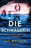 Die Schwagerin: Thriller - Sue Watson - cover