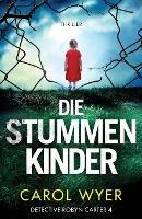 Die stummen Kinder: Thriller - Carol Wyer - cover