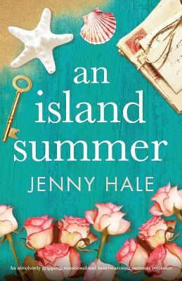 An Island Summer: An absolutely gripping, emotional and heartwarming summer romance - Jenny Hale - cover
