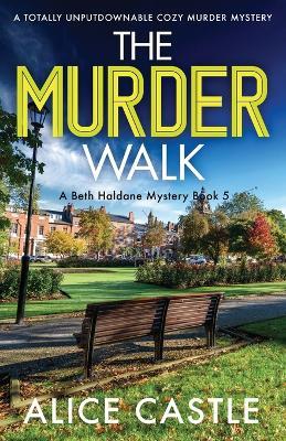 The Murder Walk: A totally unputdownable cozy murder mystery - Alice Castle - cover
