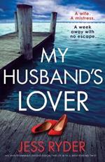 My Husband's Lover: An unputdownable psychological thriller with a breathtaking twist