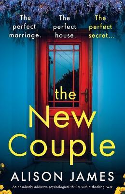 The New Couple: An absolutely addictive psychological thriller with a shocking twist - Alison James - cover