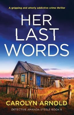 Her Last Words: A gripping and utterly addictive crime thriller - Carolyn Arnold - cover