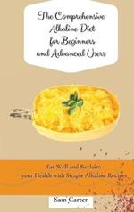 The Comprehensive Alkaline Diet for Beginners and Advanced Users: Quick and Easy Recipes to Rebalance your Metabolism and Improve your Energy