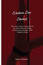 Erotica Sex Stories: Taboo short Lesbian Stories collection for adults. MFM Erotic Women Menage Explicit Forbidden. MFFF Ganged & Shared