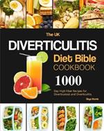 The UK Diverticulitis Diet Bible Cookbook: 1000-Day High Fiber Recipes for Diverticulosis and Diverticulitis.