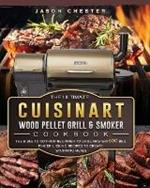 The Ultimate Cuisinart Wood Pellet Grill and Smoker Cookbook: The Bible to Go From Beginner to Grill Master! 600 BBQ Finger-Licking Recipes to Create Stunning Meals
