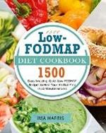 1500 Low-FODMAP Diet Cookbook: 1500 Days Amazing, Quick Low-FODMAP Recipes to Heal Your IBS that Prep in 30 Minutes or Less
