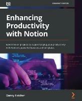 Enhancing Productivity with Notion: Save time on projects by supercharging your productivity with Notion's powerful features and templates - Danny Hatcher - cover