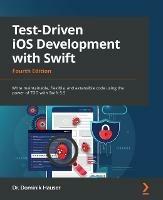 Test-Driven iOS Development with Swift: Write maintainable, flexible, and extensible code using the power of TDD with Swift 5.5 - Dr. Dominik Hauser - cover