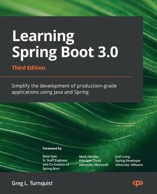 Learning Spring Boot 3.0: Simplify the development of production-grade applications using Java and Spring - Greg L. Turnquist,Dave Syer,Mark Heckler - cover