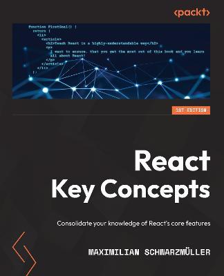React Key Concepts: Consolidate your knowledge of React's core features - Maximilian Schwarzmuller - cover