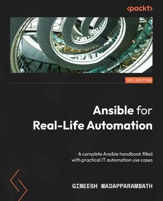 Ansible for Real-Life Automation: A complete Ansible handbook filled with practical IT automation use cases - Gineesh Madapparambath - cover