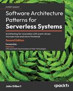 Software Architecture  Patterns for Serverless Systems: Architecting for innovation with event-driven microservices and micro frontends