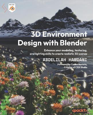 3D Environment Design with Blender: Enhance your modeling, texturing, and lighting skills to create realistic 3D scenes - Abdelilah Hamdani - cover
