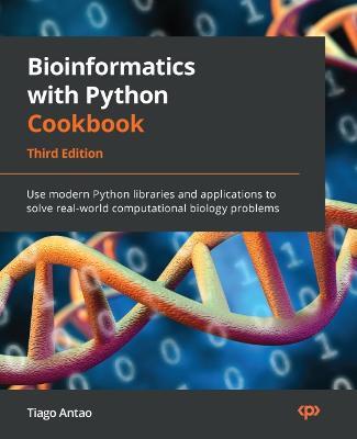 Bioinformatics with Python Cookbook: Use modern Python libraries and applications to solve real-world computational biology problems - Tiago Antao - cover