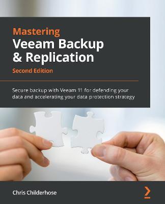Mastering Veeam Backup & Replication: Secure backup with Veeam 11 for defending your data and accelerating your data protection strategy, 2nd Edition - Chris Childerhose - cover