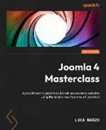 Joomla! 4 Masterclass: A practitioner's guide to building rich and modern websites using the brand-new features of Joomla 4