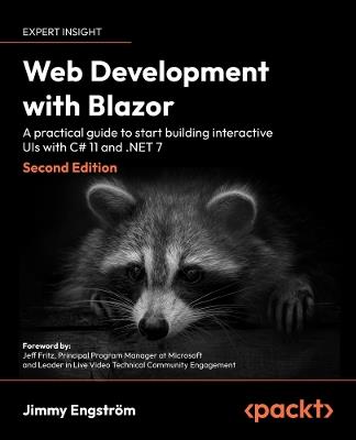 Web Development with Blazor: A practical guide to start building interactive UIs with C# 11 and .NET 7 - Jimmy Engstroem - cover