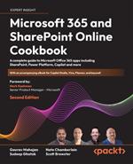 Microsoft 365 and SharePoint Online Cookbook: A complete guide to Microsoft Office 365 apps including SharePoint, Power Platform, Copilot and more