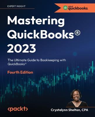 Mastering QuickBooks (R) 2023: The Ultimate Guide to Bookkeeping with QuickBooks (R) - Crystalynn Shelton - cover