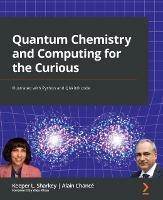 Quantum Chemistry and Computing for the Curious: Illustrated with Python and Qiskit (R) code - Keeper L. Sharkey,Alain Chance,Alex Khan - cover