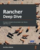 Rancher Deep Dive: Manage enterprise Kubernetes seamlessly with Rancher - Matthew Mattox - cover