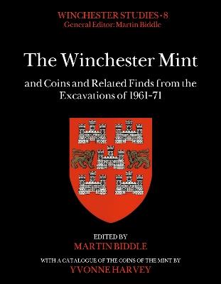 The Winchester Mint and Coins and Related Finds from the Excavations of 1961–71 - cover