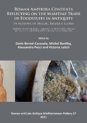 Roman Amphora Contents: Reflecting on the Maritime Trade of Foodstuffs in Antiquity (In honour of Miguel Beltran Lloris): Proceedings of the Roman Amphora Contents International Interactive Conference (RACIIC) (Cadiz, 5-7 October 2015) - cover