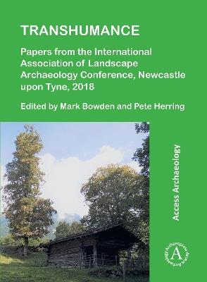 Transhumance: Papers from the International Association of Landscape Archaeology Conference, Newcastle upon Tyne, 2018 - cover