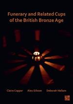 Funerary and Related Cups of the British Bronze Age