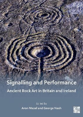 Signalling and Performance: Ancient Rock Art in Britain and Ireland - cover