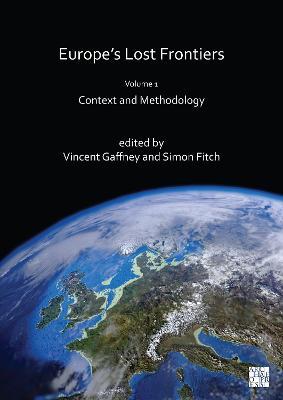 Europe's Lost Frontiers: Volume 1: Context and Methodology - cover