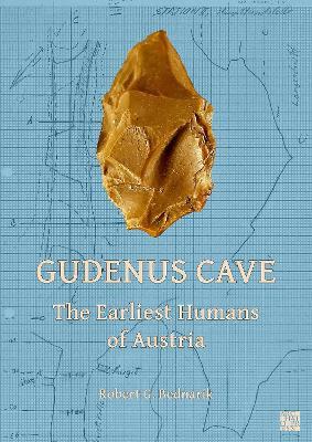 Gudenus Cave: The Earliest Humans of Austria - Robert G. Bednarik - cover