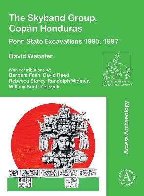 The Skyband Group, Copan Honduras: Penn State Excavations 1990, 1997 - David Webster - cover
