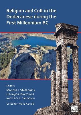 Religion and Cult in the Dodecanese During the First Millennium BC: Proceedings of the International Archaeological Conference - cover