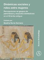 Dinámicas sociales y roles entre mujeres: Percepciones en grupos de parentesco y espacios domésticos en el Oriente antiguo