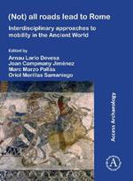 (Not) All Roads Lead to Rome: Interdisciplinary Approaches to Mobility in the Ancient World