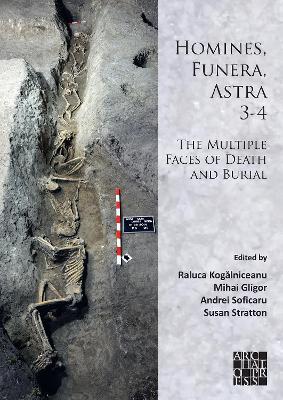 Homines, Funera, Astra 3-4: The Multiple Faces of Death and Burial: Proceedings of the International Symposium on Funerary Anthropology, ‘1 Decembrie 1918’ University (Alba Iulia, Romania) - cover