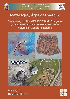 Metal Ages / Âges des métaux: Proceedings of the XIX UISPP World Congress (2–7 September 2021, Meknes, Morocco) Volume 2, General Session 5 - cover