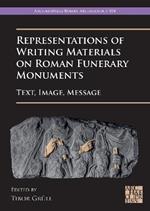 Representations of Writing Materials on Roman Funerary Monuments: Text, Image, Message