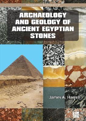 Archaeology and Geology of Ancient Egyptian Stones - James A. Harrell - cover