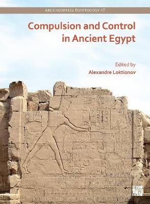 Compulsion and Control in Ancient Egypt: Proceedings of the Third Lady Wallis Budge Egyptology Symposium - cover