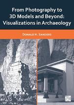 From Photography to 3D Models and Beyond: Visualizations in Archaeology